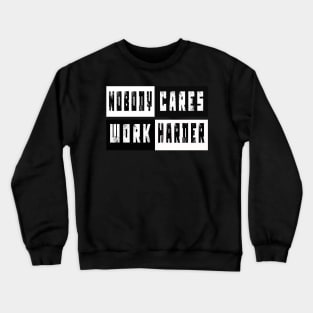 Nobody Cares Work Harder GYM Crewneck Sweatshirt